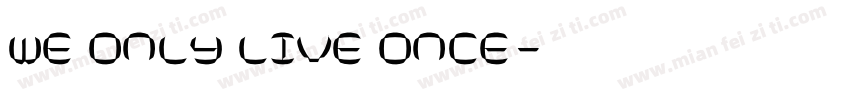 we only live once字体转换